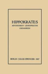 cover of the book Hippokrates: Eine Auslese Seiner Gedanken über den Gesunden und Kranken Menschen und über die Heilkunst