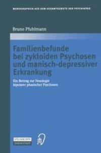 cover of the book Familienbefunde bei zykloiden Psychosen und manisch-depressiver Erkrankung: Ein Beitrag zur Nosologie bipolarer phasischer Psychosen