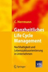 cover of the book Ganzheitliches Life Cycle Management: Nachhaltigkeit und Lebenszyklusorientierung in Unternehmen