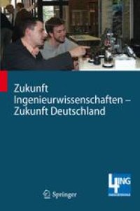 cover of the book Zukunft Ingenieurwissenschaften – Zukunft Deutschland: Beiträge einer 4ING-Fachkonferenz und der ersten Gemeinsamen Plenarversammlung der 4ING-Fakultätentage am 14. und 15.07.2008 an der RWTH Aachen