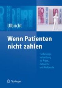 cover of the book Wenn Patienten nicht zahlen: Forderungsbeitreibung für Ärzte, Zahnärzte und Heilberufe