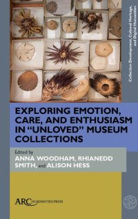 cover of the book Exploring Emotion, Care, and Enthusiasm in "Unloved" Museum Collections