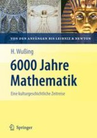 cover of the book 6000 Jahre Mathematik: Eine kulturgeschichtliche Zeitreise – 1. Von den Anfängen bis Leibniz und Newton