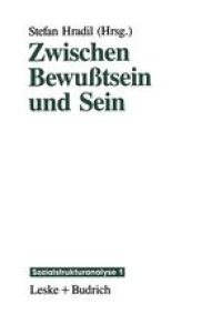 cover of the book Zwischen Bewußtsein und Sein: Die Vermittlung „objektiver“ Lebensbedingungen und „subjektiver“ Lebensweisen