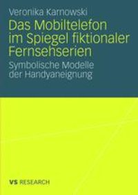 cover of the book Das Mobiltelefon im Spiegel fiktionaler Fernsehserien: Symbolische Modelle der Handyaneignung