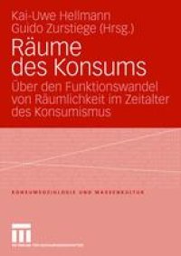 cover of the book Räume des Konsums: Über den Funktionswandel von Räumlichkeit im Zeitalter des Konsumismus