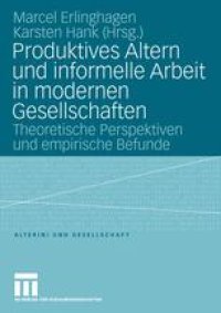 cover of the book Produktives Altern und informelle Arbeit in modernen Gesellschaften: Theoretische Perspektiven und empirische Befunde