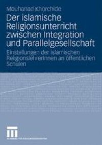 cover of the book Der islamische Religionsunterricht zwischen Integration und Parallelgesellschaft: Einstellungen der islamischen ReligionslehrerInnen an öffentlichen Schulen