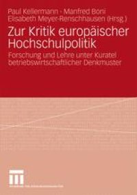 cover of the book Zur Kritik europäischer Hochschulpolitik: Forschung und Lehre unter Kuratel betriebswirtschaftlicher Denkmuster