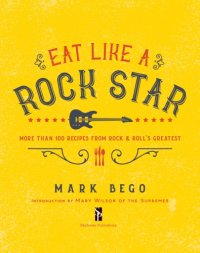 cover of the book Eat like a rock star: more than 100 recipes from rock n' roll's greatest