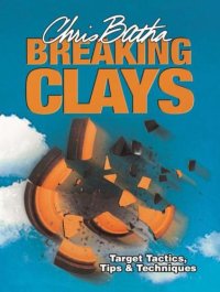 cover of the book Breaking Clays: Target, Tactics, Tips and Techniques