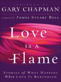 cover of the book Love Is A Flame: Stories of What Happens When Love Is Rekindled