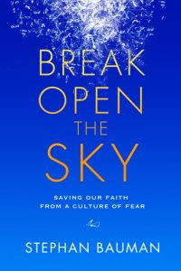 cover of the book Break Open the Sky