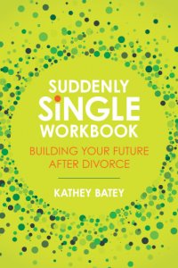 cover of the book Suddenly Single Workbook: Building Your Future after Divorce