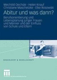 cover of the book Abitur und was dann?: Berufsorientierung und Lebensplanung junger Frauen und Männer und der Einfluss von Schule und Eltern