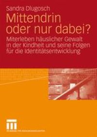 cover of the book Mittendrin oder nur dabei?: Miterleben häuslicher Gewalt in der Kindheit und seine Folgen für die Identitätsentwicklung