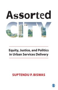 cover of the book Assorted city: equity, justice, and politics in urban services delivery