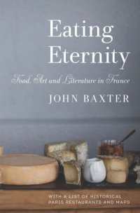 cover of the book Eating eternity: food, art and literature in France