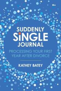 cover of the book Suddenly Single Journal: Processing Your First Year after Divorce