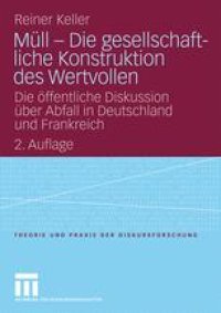 cover of the book Müll – Die gesellschaftliche Konstruktion des Wertvollen: Die öffentliche Diskussion über Abfall in Deutschland und Frankreich