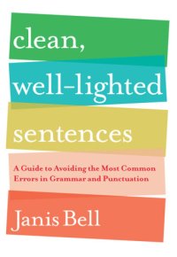 cover of the book Clean, well-lighted sentences: a guide to avoiding the most common errors in grammar and punctuation