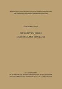 cover of the book Die letzten Jahre des Nikolaus von Kues: Biographische Untersuchungen nach neuen Quellen