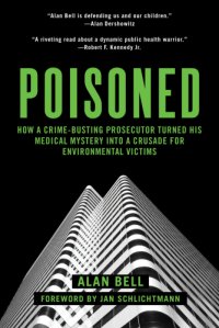 cover of the book Poisoned: how a crime-busting prosecutor turned his medical mystery into a crusade for environmental victims