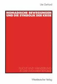 cover of the book Nomadische Bewegungen und die Symbolik der Krise: Flucht und Wanderung in der Weimarer Republik