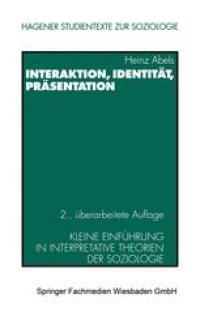 cover of the book Interaktion, Identität, Präsentation: Kleine Einführung in interpretative Theorien der Soziologie