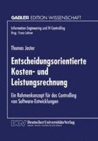 cover of the book Entscheidungsorientierte Kosten- und Leistungsrechnung: Ein Rahmenkonzept für das Controlling von Software-Entwicklungen