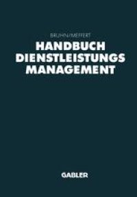 cover of the book Handbuch Dienstleistungsmanagement: Von der strategischen Konzeption zur praktischen Umsetzung