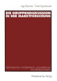 cover of the book Die Gruppendiskussion in der Marktforschung: Grundlagen — Moderation — Auswertung Ein Praxisleitfaden