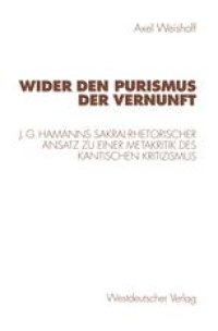 cover of the book Wider den Purismus der Vernunft: J. G. Hamanns sakral-rhetorischer Ansatz zu einer Metakritik des Kantischen Kritizismus