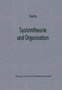 cover of the book Systemtheorie und Organisation: Die Theorie offener Systeme als Grundlage zur Erforschung und Gestaltung betrieblicher Systeme