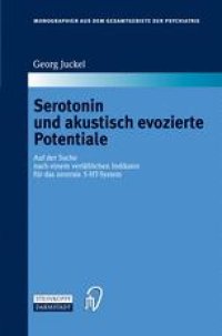 cover of the book Serotonin und akustisch evozierte Potentiale: Auf der Suche nach einem verläßlichen Indikator für das zentrale 5-HT-System