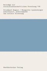 cover of the book Arbeitszeit, Arbeitsmarkt und soziale Sicherung: Ein Rückblick auf die Arbeitszeitdiskussion in der Bundesrepublik Deutschland nach 1950