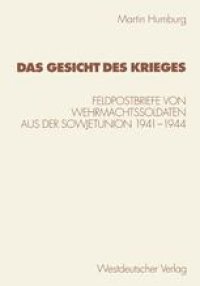 cover of the book Das Gesicht des Krieges: Feldpostbriefe von Wehrmachtssoldaten aus der Sowjetunion 1941–1944