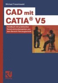 cover of the book CAD mit CATIA® V5: Handbuch mit praktischen Konstruktionsbeispielen aus dem Bereich Fahrzeugtechnik