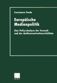 cover of the book Europäische Medienpolitik: Eine Policy-Analyse der Fernseh- und der Antikonzentrationsrichtlinie