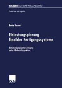 cover of the book Einlastungsplanung flexibler Fertigungssysteme: Entscheidungsunterstützung unter Mehrzielaspekten