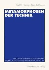 cover of the book Metamorphosen der Technik: Der Gestaltwandel des Computers in der organisatorischen Kommunikation