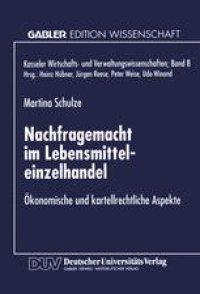 cover of the book Nachfragemacht im Lebensmitteleinzelhandel: Ökonomische und kartellrechtliche Aspekte