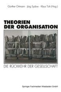 cover of the book Theorien der Organisation: Die Rückkehr der Gesellschaft