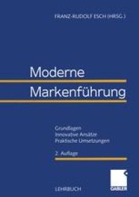 cover of the book Moderne Markenführung: Grundlagen - Innovative Ansätze - Praktische Umsetzungen