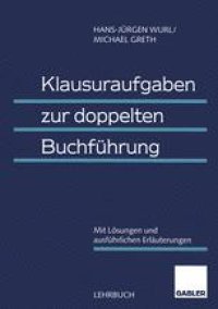 cover of the book Klausuraufgaben zur doppelten Buchführung: Mit Lösungen und ausführlichen Erläuterungen