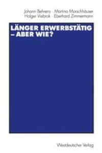 cover of the book Länger erwerbstätig — aber wie?: Mit einer Einführung von Gerhard Naegele und Winfried Schmähl