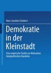 cover of the book Demokratie in der Kleinstadt: Eine empirische Studie zur Motivation lokalpolitischen Handelns