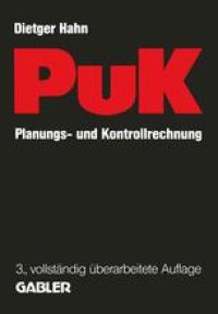 cover of the book Planungs- und Kontrollrechnung — PuK: Integrierte ergebnis- und liquiditätsorientierte Planungs- und Kontrollrechnung als Führungsinstrument in Industrieunternehmungen mit Massen- und Serienproduktion