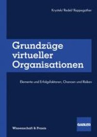 cover of the book Grundzüge virtueller Organisationen: Elemente und Erfolgsfaktoren, Chancen und Risiken