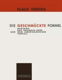 cover of the book Die Geschmückte Formel: Harvard: Das Bauhaus-Erbe und sein amerikanischer Verfall